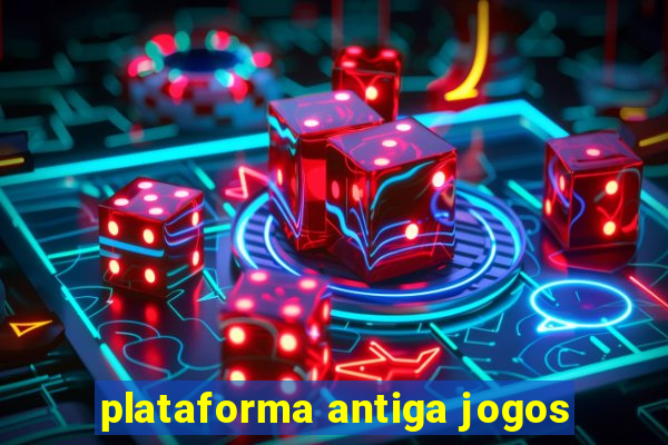 plataforma antiga jogos