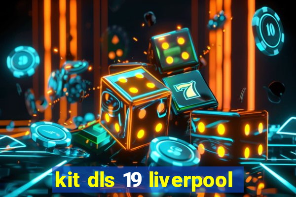 kit dls 19 liverpool