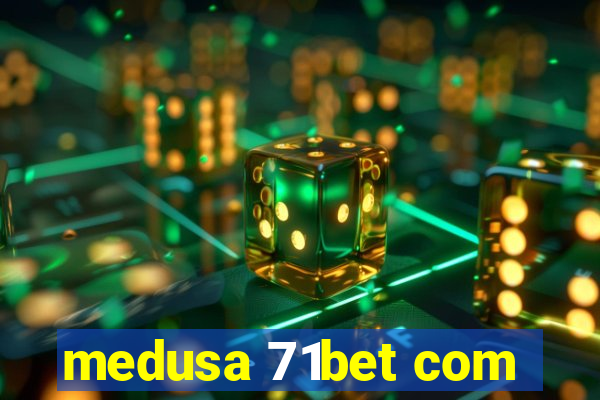 medusa 71bet com