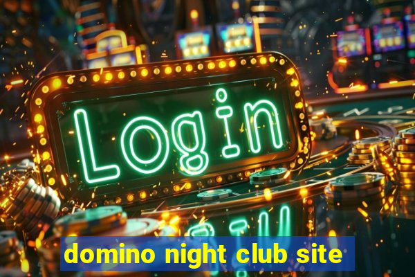 domino night club site