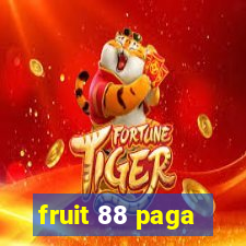 fruit 88 paga