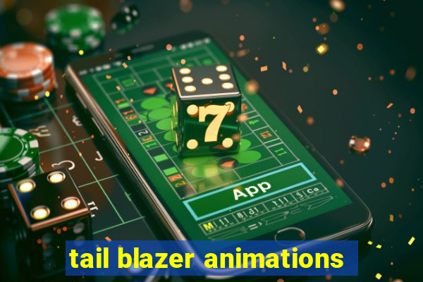 tail blazer animations
