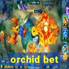 orchid bet