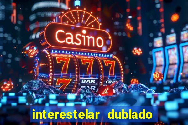 interestelar dublado 4k interstellar 4k 60fps download