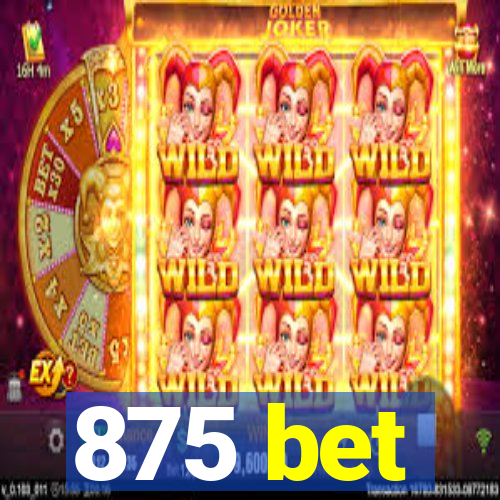875 bet