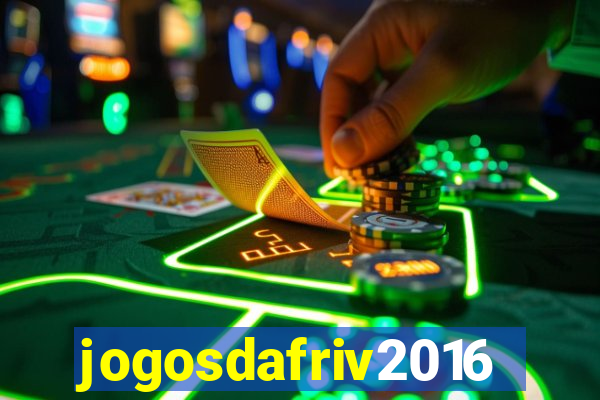 jogosdafriv2016