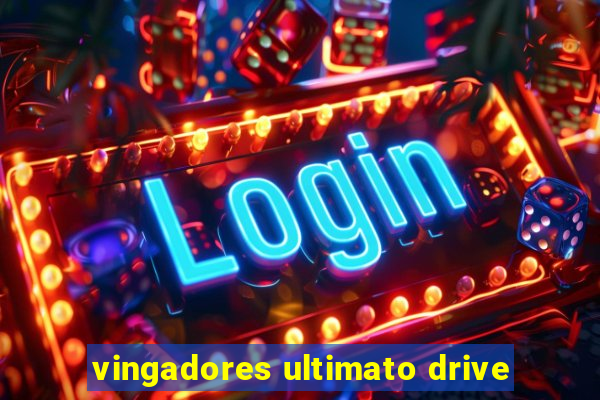 vingadores ultimato drive