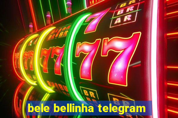 bele bellinha telegram