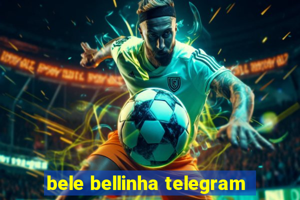 bele bellinha telegram