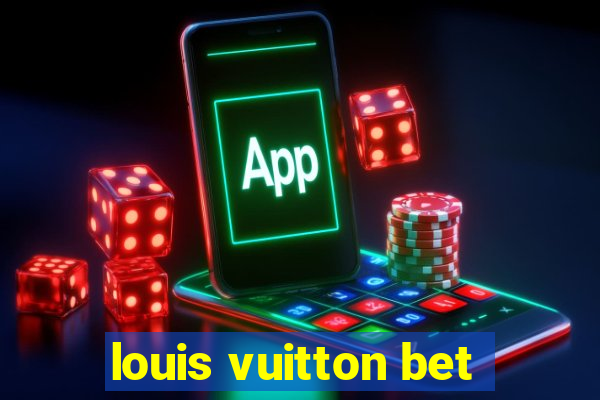louis vuitton bet