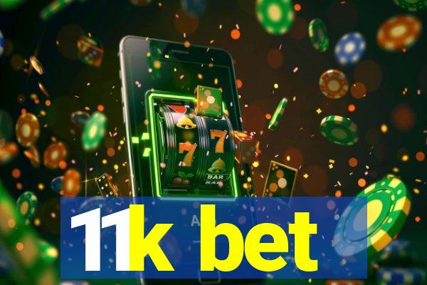 11k bet