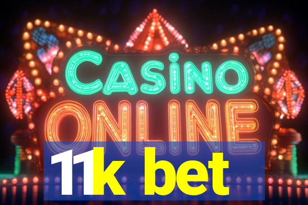 11k bet