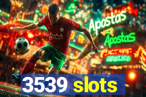 3539 slots