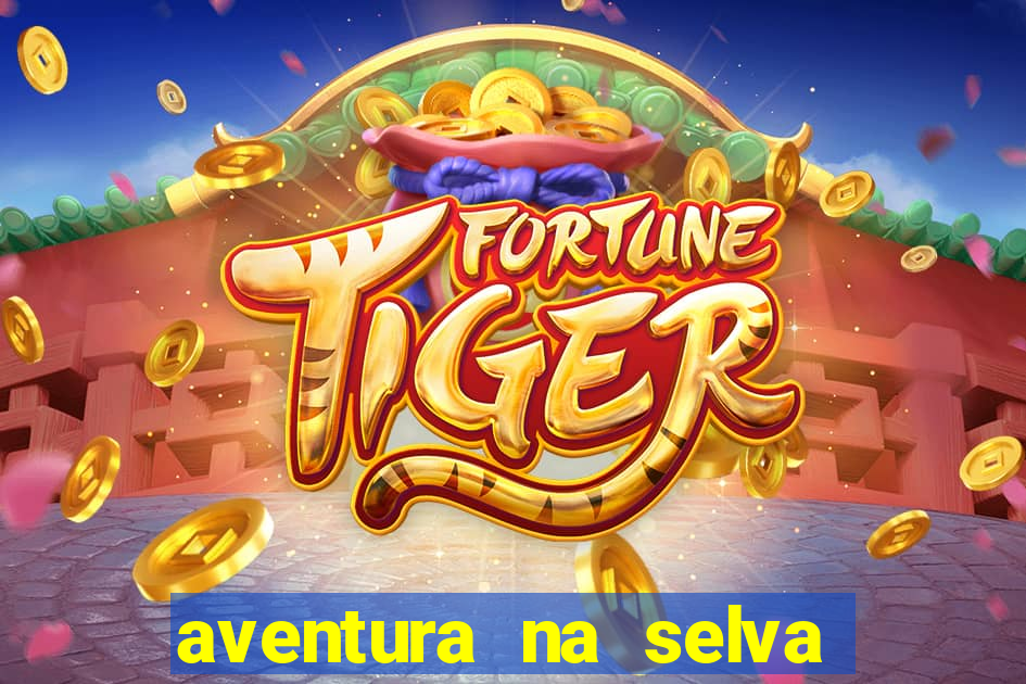 aventura na selva uma fernando sabino uma