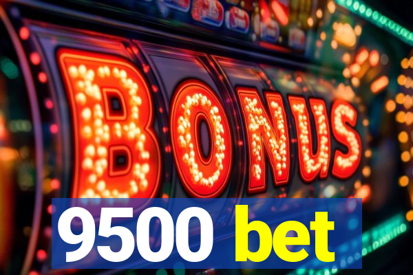 9500 bet