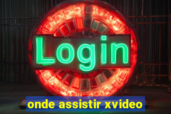 onde assistir xvideo