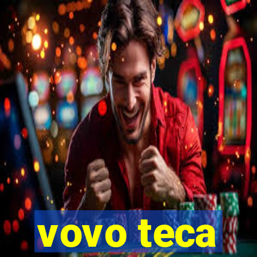 vovo teca