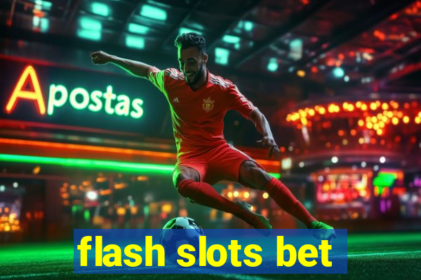 flash slots bet
