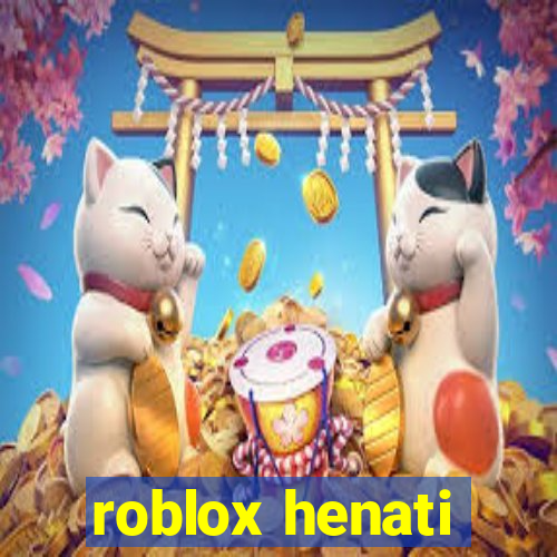 roblox henati