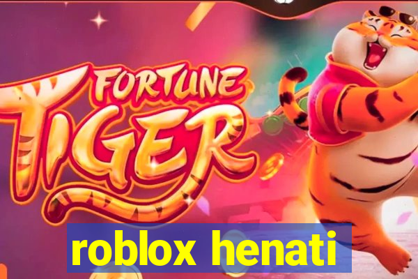roblox henati
