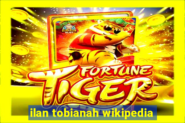 ilan tobianah wikipedia