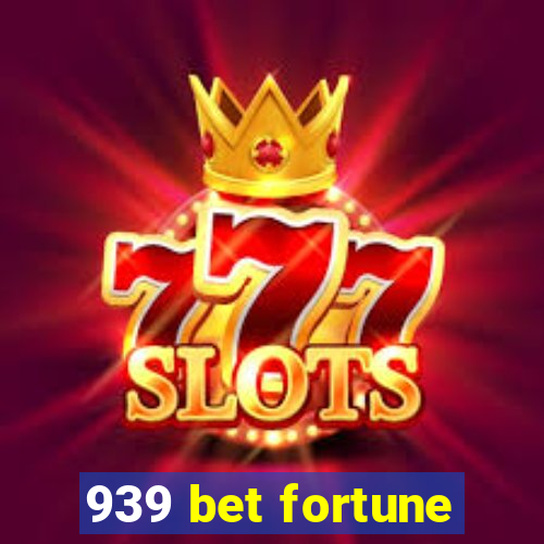 939 bet fortune