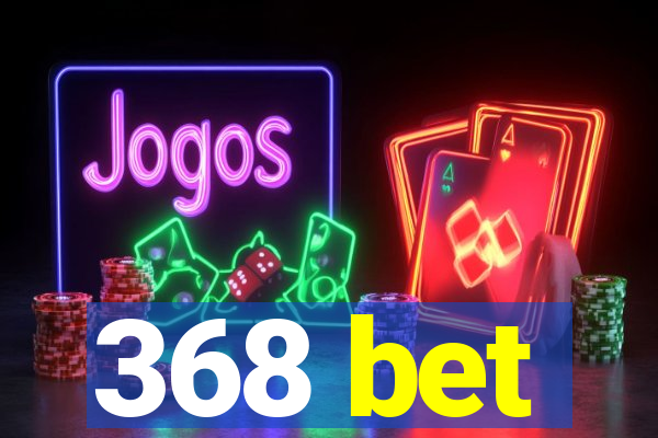 368 bet