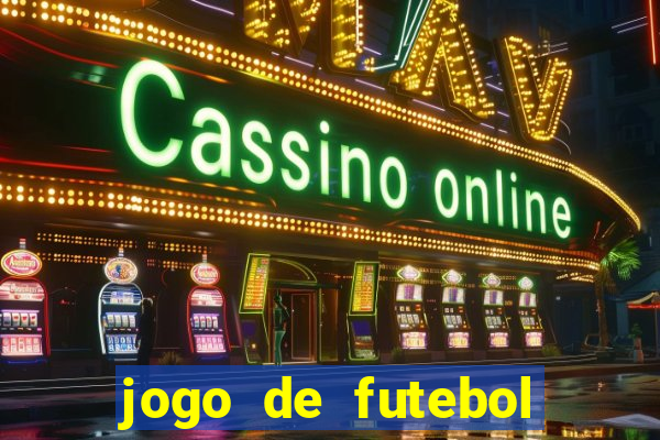 jogo de futebol com dinheiro infinito