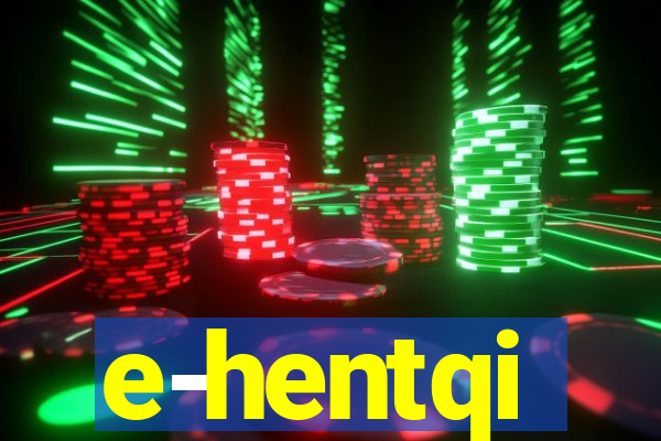 e-hentqi