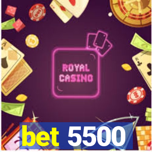 bet 5500