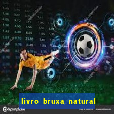 livro bruxa natural pdf gratis