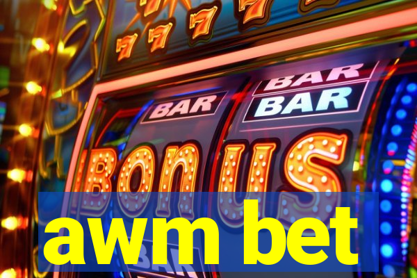 awm bet