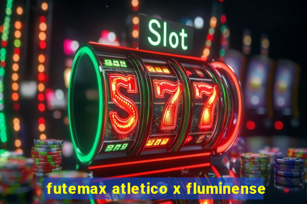 futemax atletico x fluminense