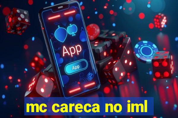 mc careca no iml