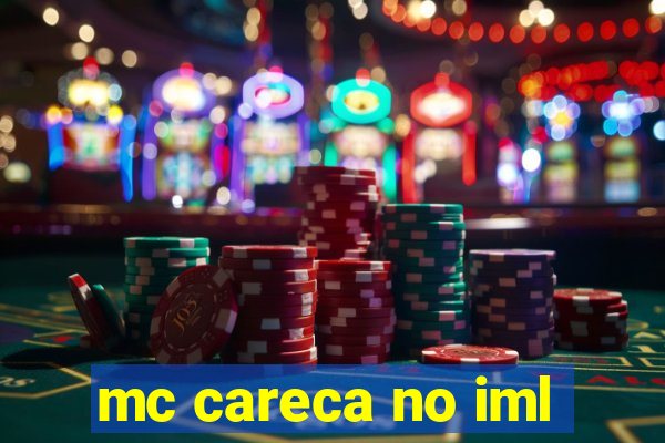 mc careca no iml