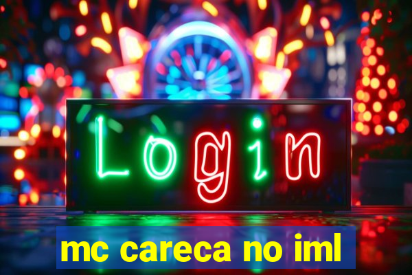 mc careca no iml