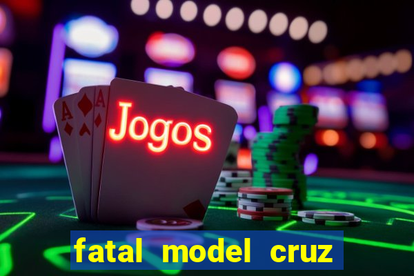 fatal model cruz das almas bahia