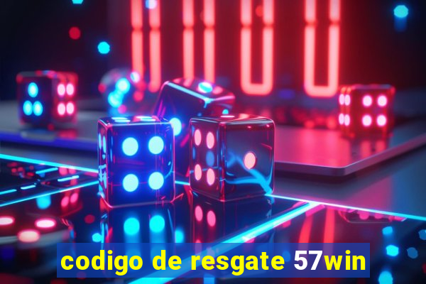 codigo de resgate 57win