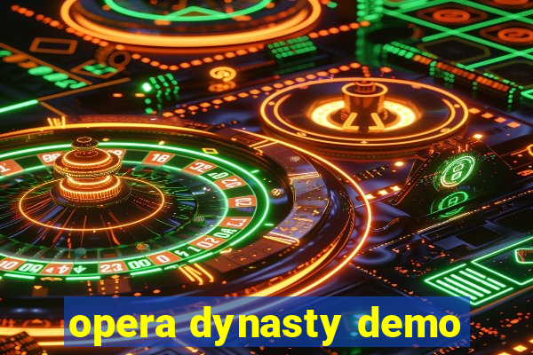 opera dynasty demo
