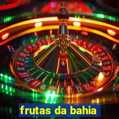 frutas da bahia