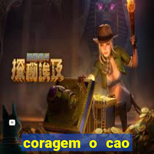 coragem o cao covarde assistir