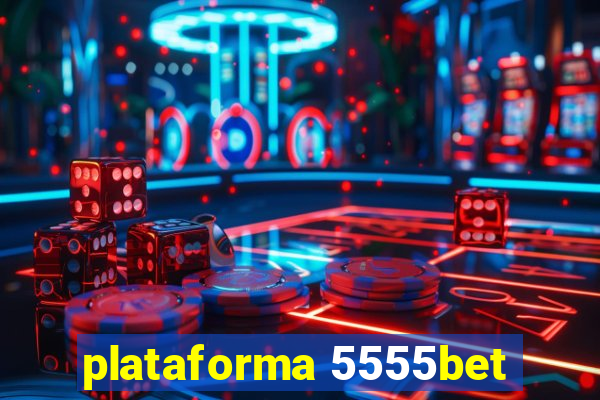 plataforma 5555bet