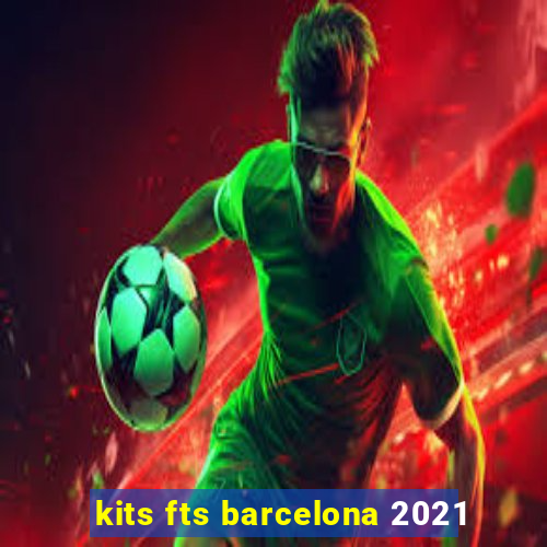 kits fts barcelona 2021