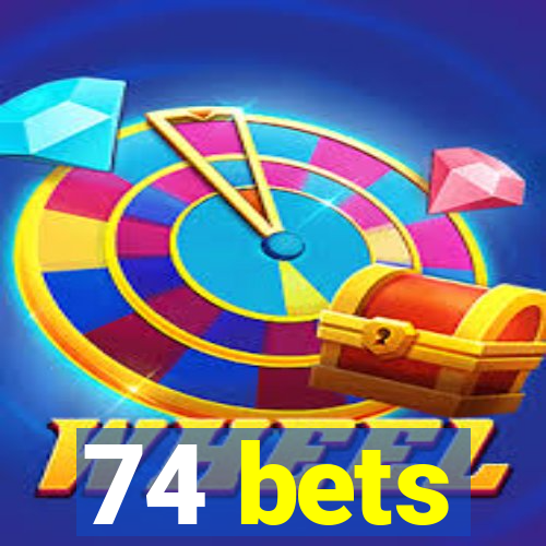 74 bets