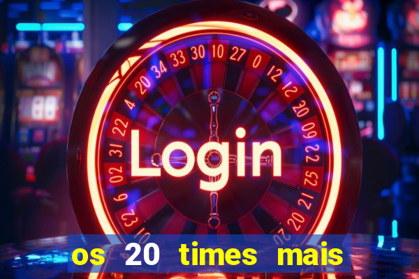 os 20 times mais antigos do brasil