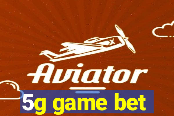 5g game bet