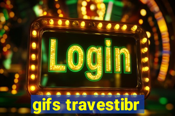 gifs travestibr