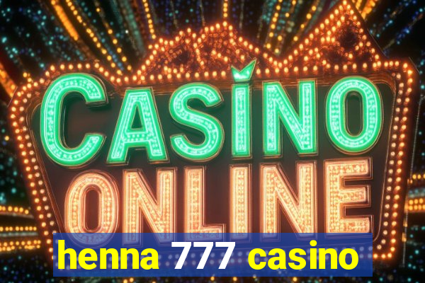 henna 777 casino