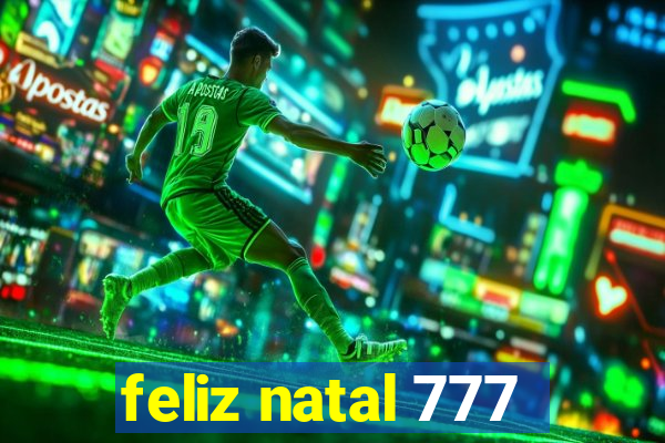feliz natal 777