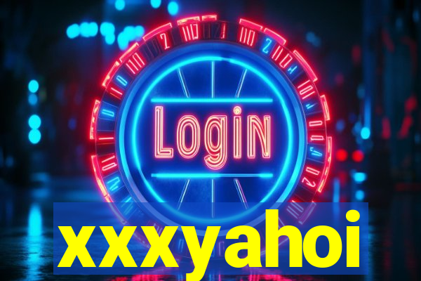 xxxyahoi